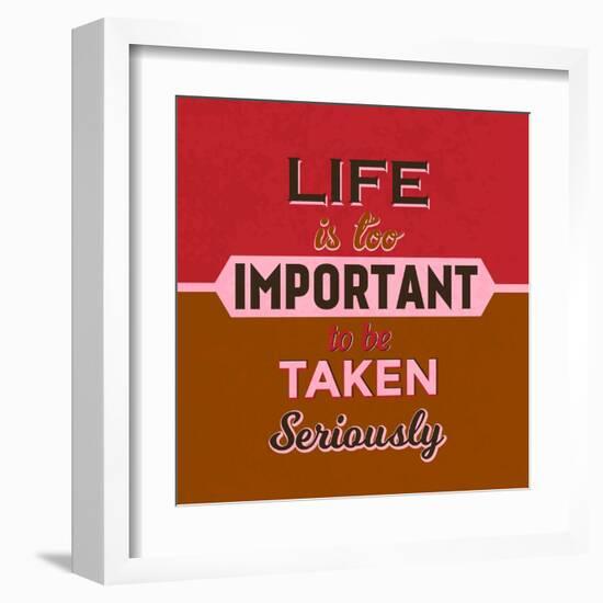 Life Is Too Important 1-Lorand Okos-Framed Art Print