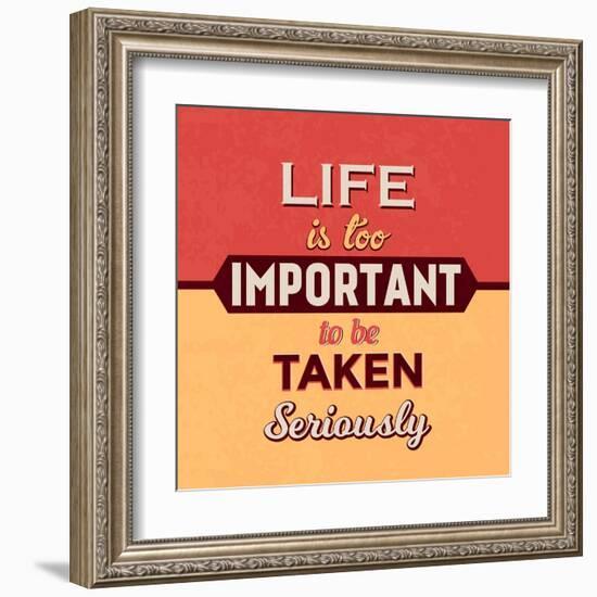 Life Is Too Important-Lorand Okos-Framed Art Print