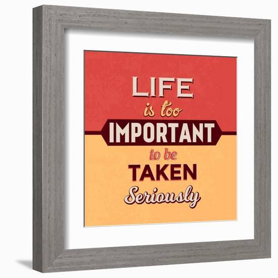 Life Is Too Important-Lorand Okos-Framed Art Print