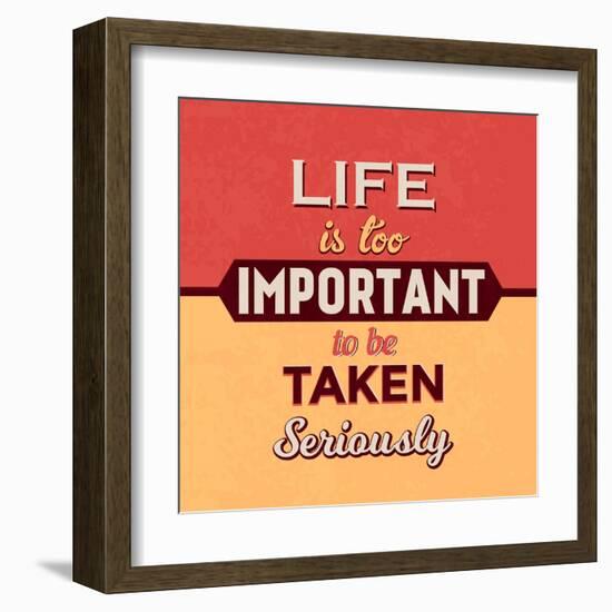 Life Is Too Important-Lorand Okos-Framed Art Print