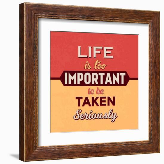 Life Is Too Important-Lorand Okos-Framed Art Print