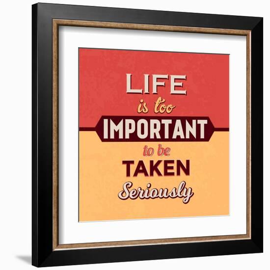 Life Is Too Important-Lorand Okos-Framed Art Print