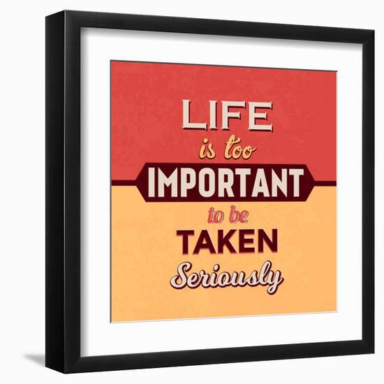 Life Is Too Important-Lorand Okos-Framed Art Print