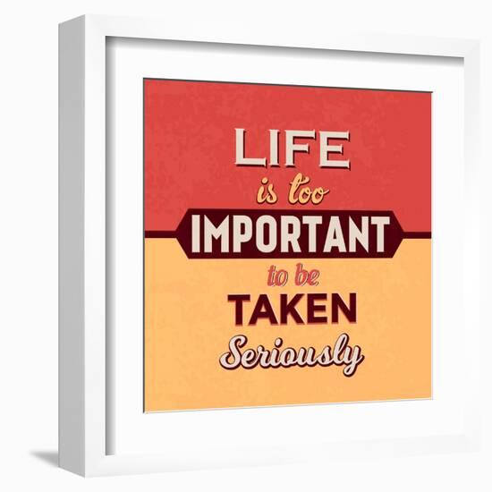 Life Is Too Important-Lorand Okos-Framed Art Print