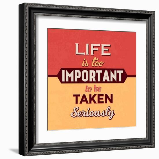 Life Is Too Important-Lorand Okos-Framed Art Print