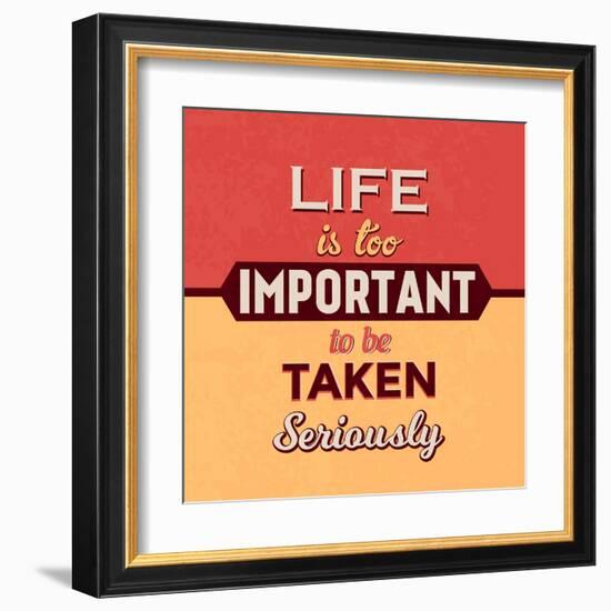 Life Is Too Important-Lorand Okos-Framed Art Print