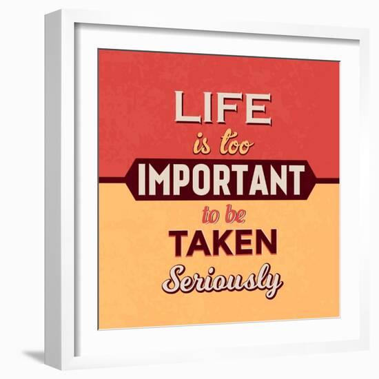 Life Is Too Important-Lorand Okos-Framed Art Print