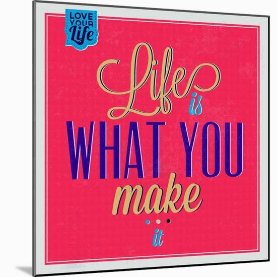 Life Is What You Make it 1-Lorand Okos-Mounted Art Print