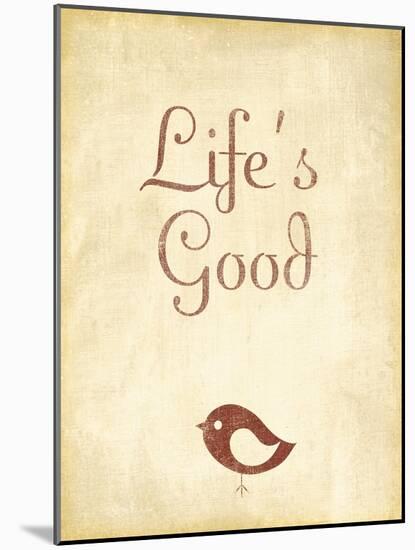 Life's Good-null-Mounted Art Print