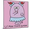 Lil Miss Thumb Sucker-Todd Goldman-Mounted Giclee Print