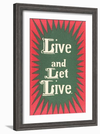 Live and Let Live Slogan-null-Framed Art Print