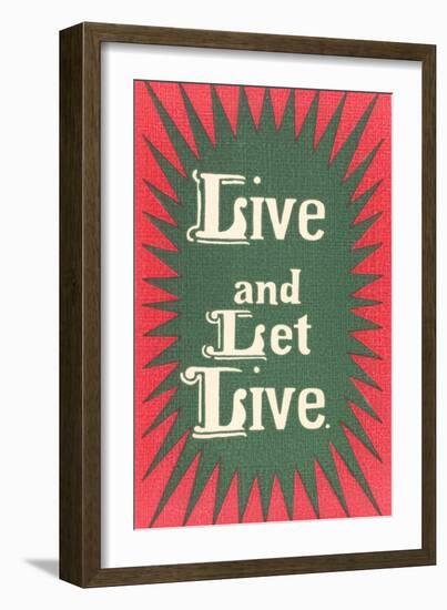 Live and Let Live Slogan-null-Framed Art Print