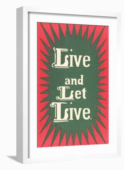 Live and Let Live Slogan-null-Framed Art Print
