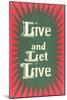 Live and Let Live Slogan-null-Mounted Art Print