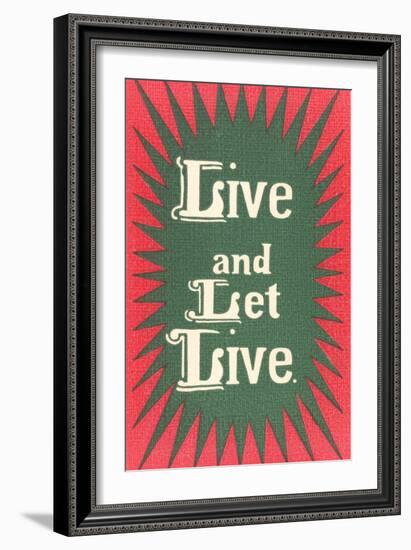 Live and Let Live Slogan-null-Framed Art Print