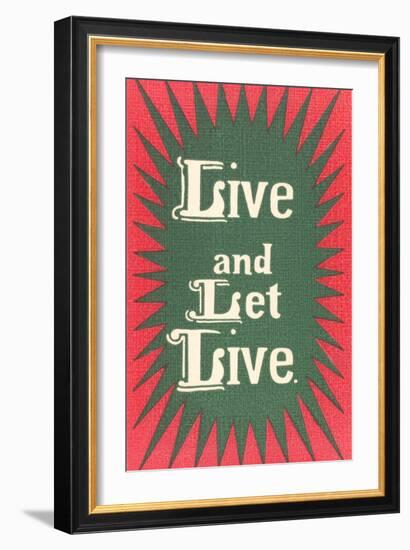 Live and Let Live Slogan-null-Framed Premium Giclee Print