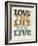 Live and Love II-null-Framed Art Print