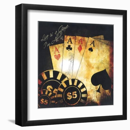 Live Is A Game, I'm All In-null-Framed Art Print