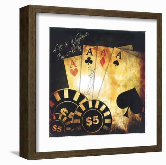 Live Is A Game, I'm All In-null-Framed Art Print