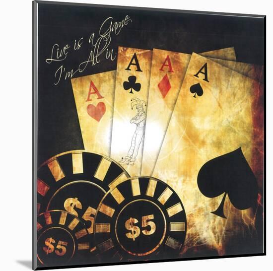 Live Is A Game, I'm All In-null-Mounted Art Print