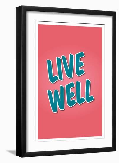 Live Well-null-Framed Art Print