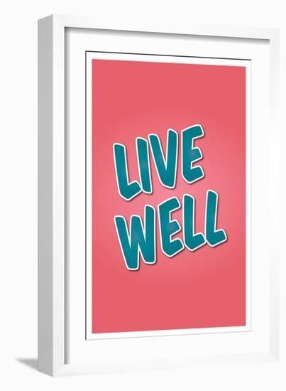 Live Well-null-Framed Art Print