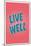 Live Well-null-Mounted Art Print