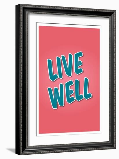 Live Well-null-Framed Art Print