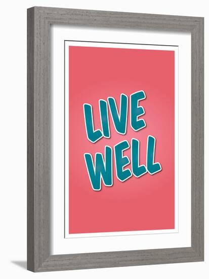 Live Well-null-Framed Premium Giclee Print