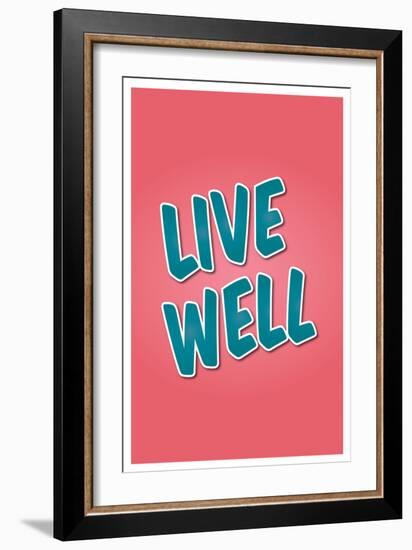 Live Well-null-Framed Premium Giclee Print