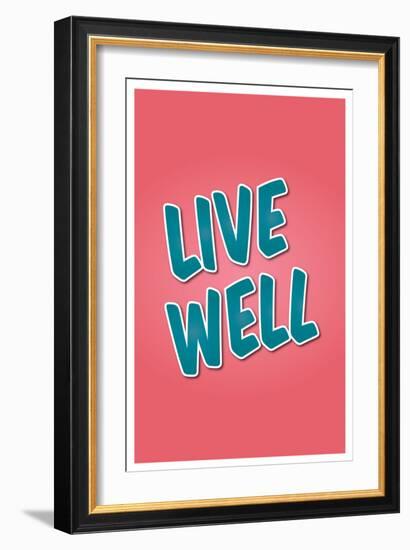 Live Well-null-Framed Premium Giclee Print