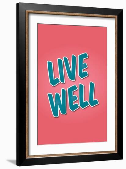 Live Well-null-Framed Art Print