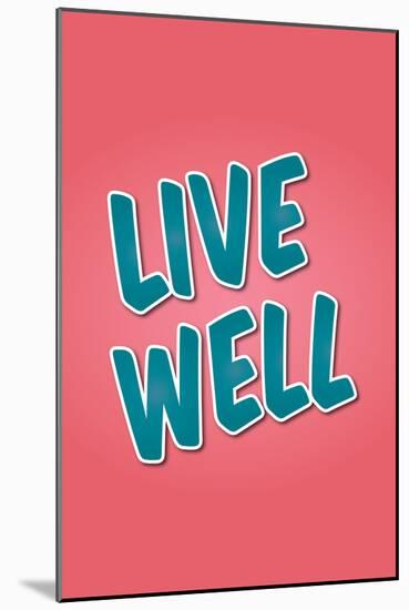 Live Well-null-Mounted Art Print