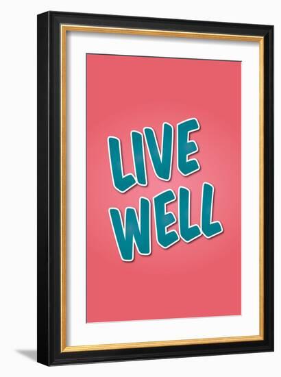 Live Well-null-Framed Art Print