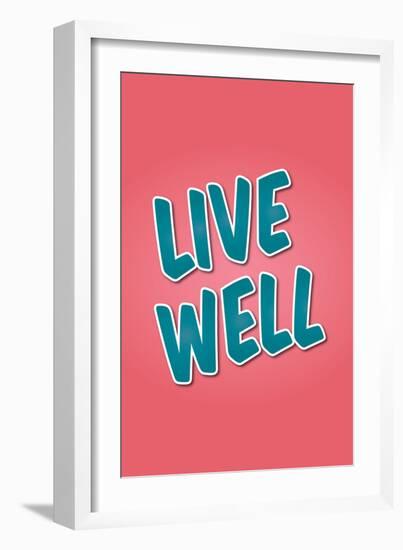 Live Well-null-Framed Premium Giclee Print