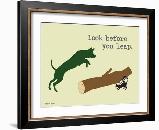 Look Before You Leap-Dog is Good-Framed Art Print