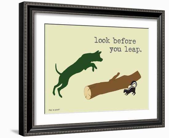 Look Before You Leap-Dog is Good-Framed Art Print