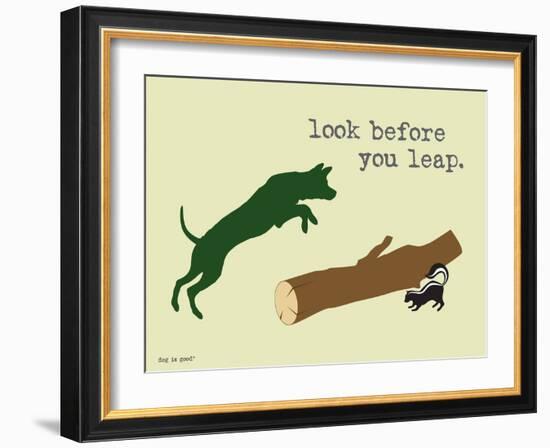 Look Before You Leap-Dog is Good-Framed Art Print