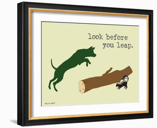 Look Before You Leap-Dog is Good-Framed Art Print