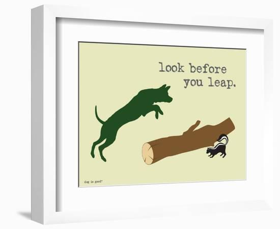 Look Before You Leap-Dog is Good-Framed Premium Giclee Print