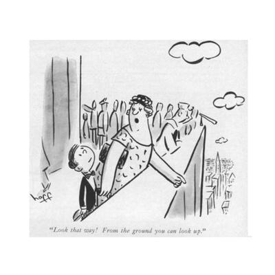 Look That Way From The Ground You Can Look Up New Yorker Cartoon Premium Giclee Print Sydney Hoff Art Com