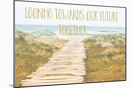 Looking Towards Our Future Together-Tina Lavoie-Mounted Giclee Print