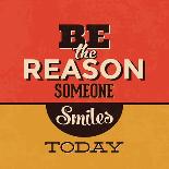 Be the Reason Someone Smiles Today-Lorand Okos-Art Print