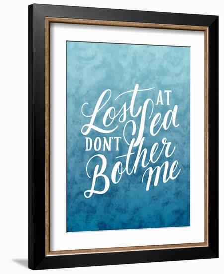 Lost At Sea Dont Bother Me-Ashley Santoro-Framed Giclee Print