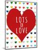 Lots of Love-Shelley Lake-Mounted Art Print