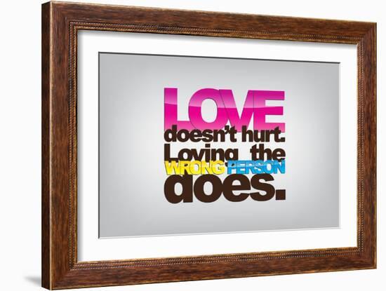 Love Doesn't Hurt; Loving the Wrong Person Does-maxmitzu-Framed Art Print