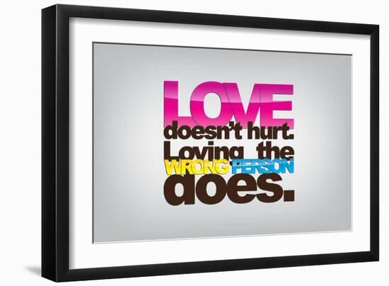 Love Doesn't Hurt; Loving the Wrong Person Does-maxmitzu-Framed Art Print