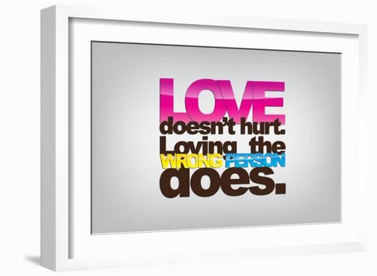 Love Doesn't Hurt; Loving the Wrong Person Does-maxmitzu-Framed Art Print