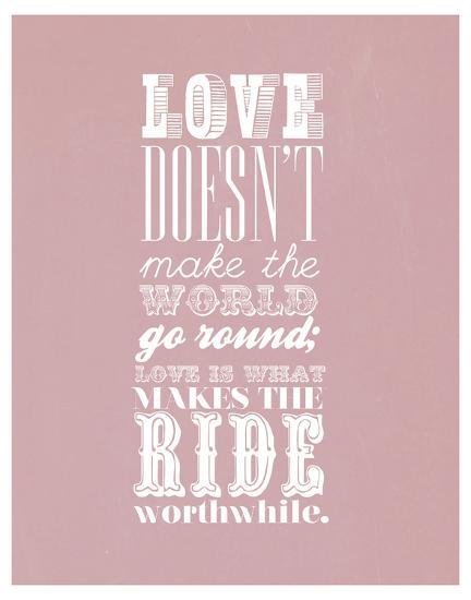 Love Doesn T Make The World Go Round Giclee Print Art Com Love Doesn T Make The World Go Round Giclee Print Art Com