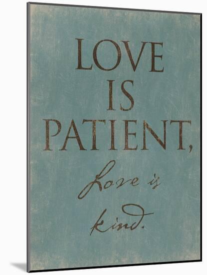 Love Is Patient-Jace Grey-Mounted Art Print